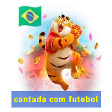 cantada com futebol